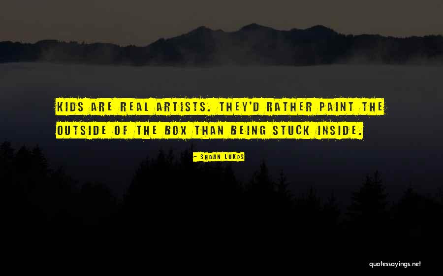 Being Stuck Quotes By Shawn Lukas Being Stuck Quotes By Shawn Lukas