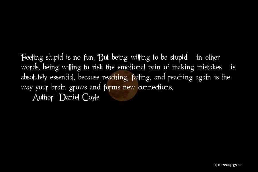 Being Stupid And Having Fun Quotes By Daniel Coyle