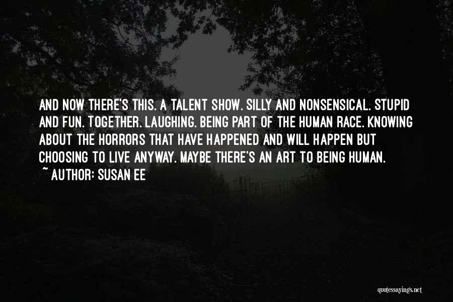 Being Stupid And Having Fun Quotes By Susan Ee