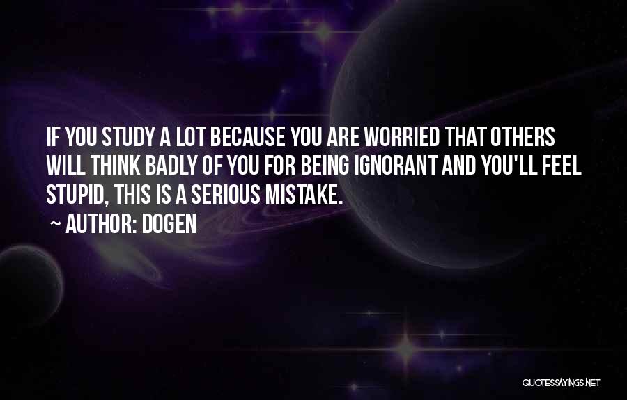 Being Stupid And Ignorant Quotes By Dogen