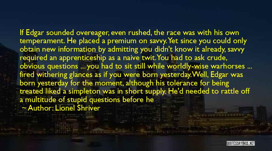 Being Stupid And Ignorant Quotes By Lionel Shriver Being Stupid And Ignorant Quotes By Lionel Shriver
