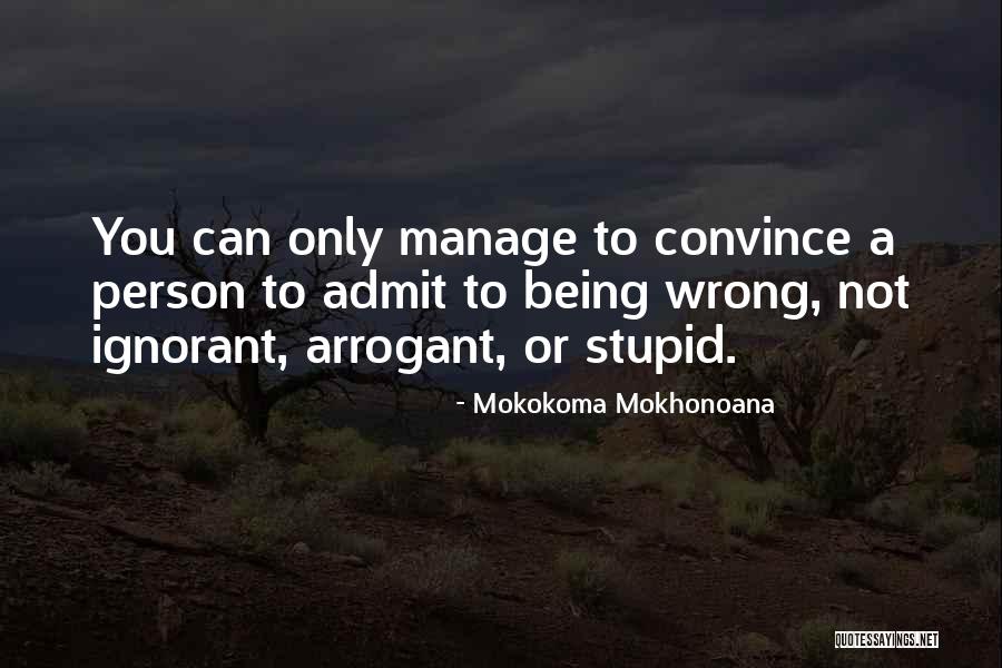 Being Stupid And Ignorant Quotes By Mokokoma Mokhonoana