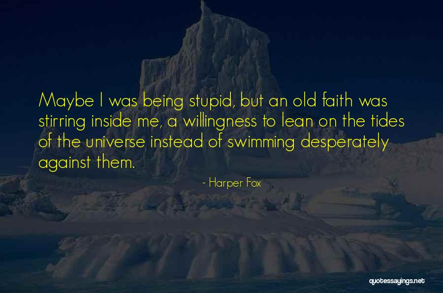 Being Stupid Quotes By Harper Fox Being Stupid Quotes By Harper Fox