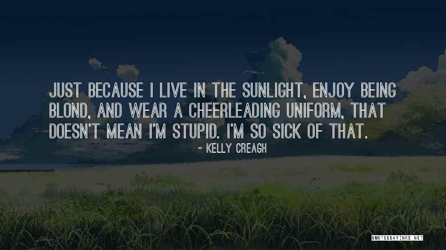 Being Stupid Quotes By Kelly Creagh Being Stupid Quotes By Kelly Creagh