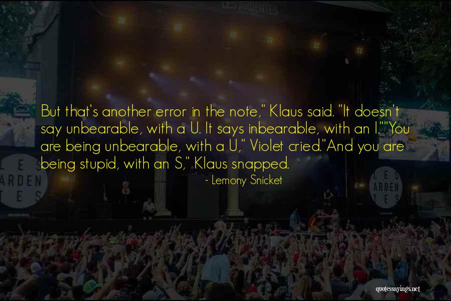 Being Stupid Quotes By Lemony Snicket Being Stupid Quotes By Lemony Snicket