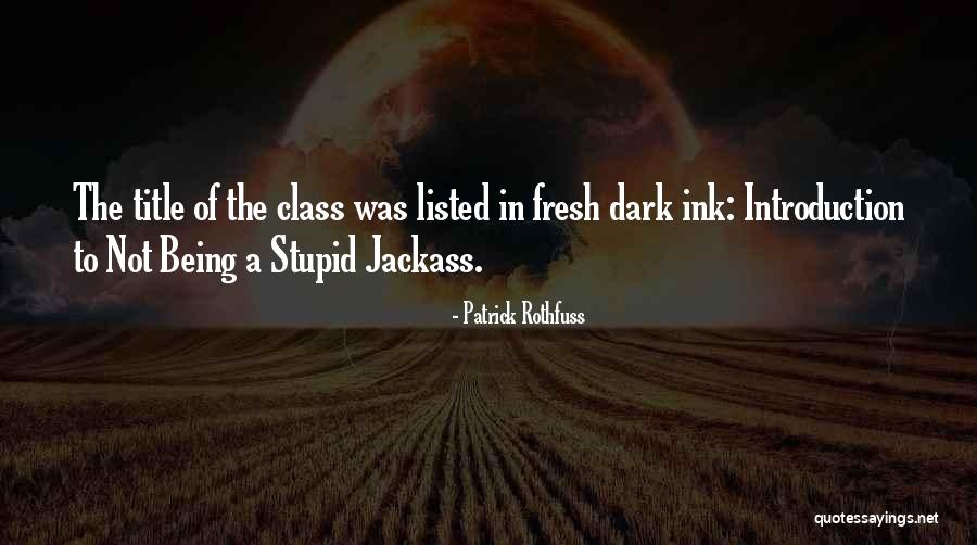 Being Stupid Quotes By Patrick Rothfuss Being Stupid Quotes By Patrick Rothfuss