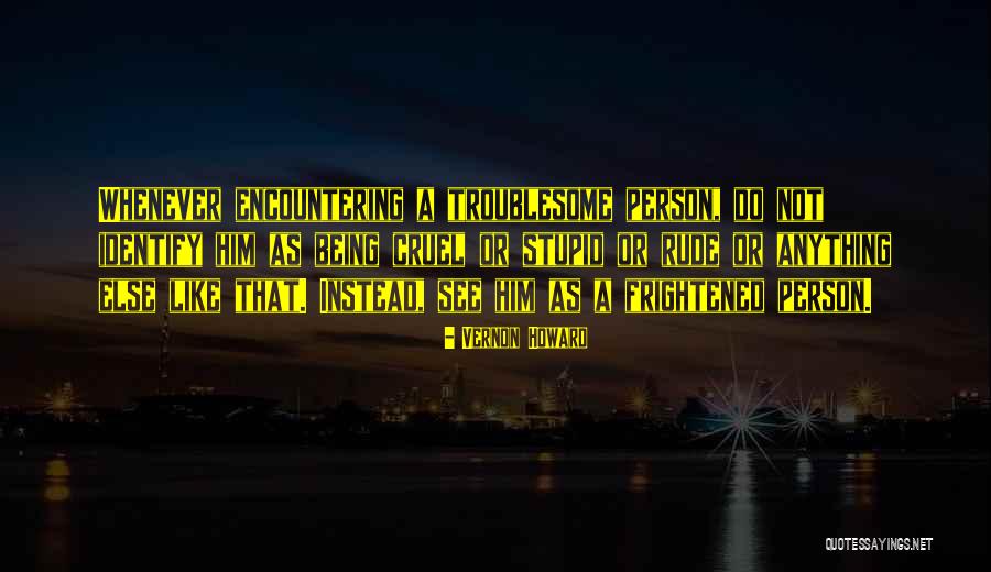 Being Stupid Quotes By Vernon Howard Being Stupid Quotes By Vernon Howard