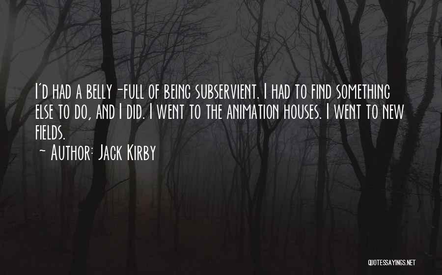 Being Subservient Quotes By Jack Kirby