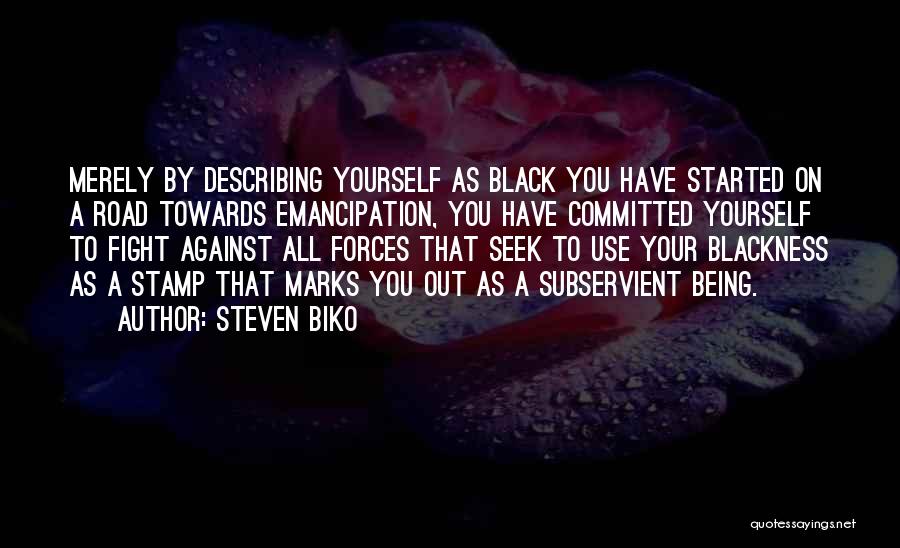 Being Subservient Quotes By Steven Biko