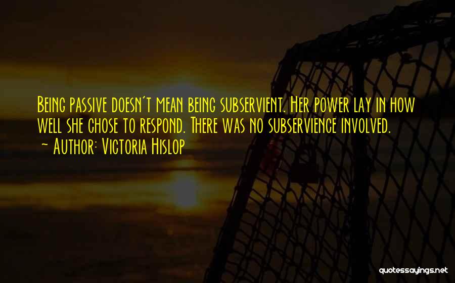 Being Subservient Quotes By Victoria Hislop