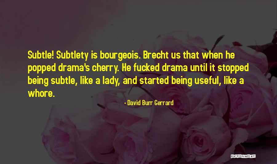 Being Subtle Quotes By David Burr Gerrard Being Subtle Quotes By David Burr Gerrard