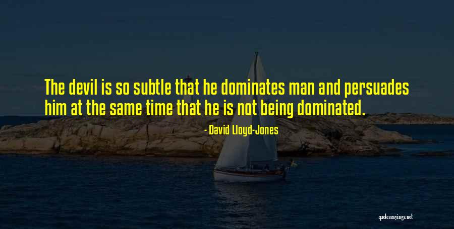 Being Subtle Quotes By David Lloyd-Jones Being Subtle Quotes By David Lloyd-Jones