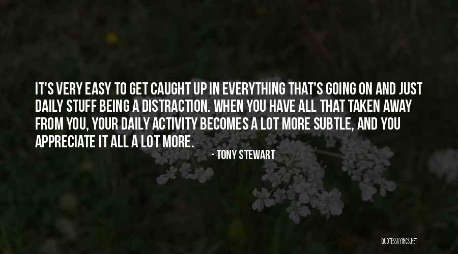 Being Subtle Quotes By Tony Stewart Being Subtle Quotes By Tony Stewart