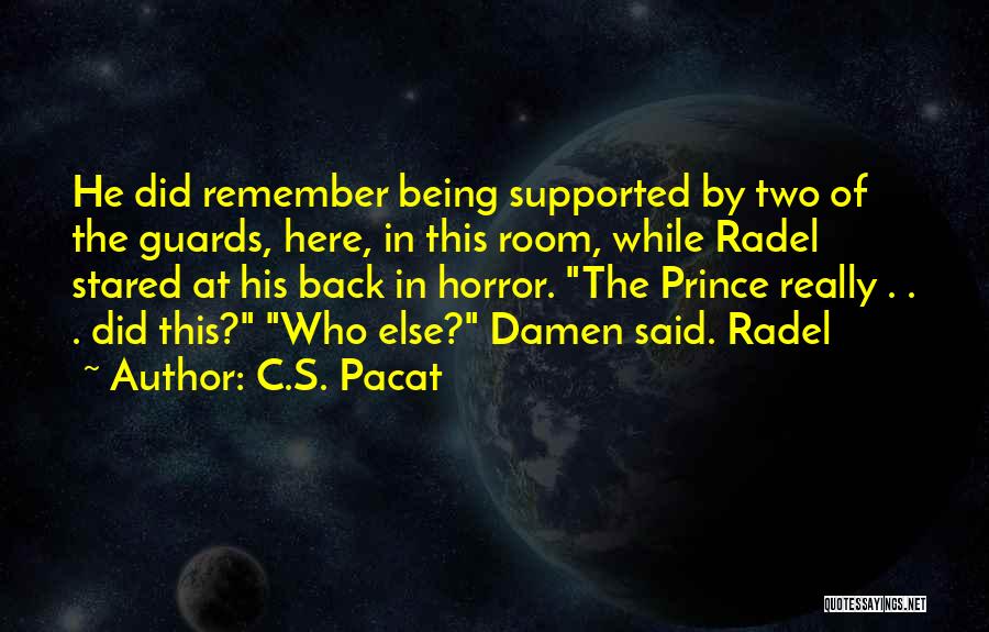 Being Supported Quotes By C.S. Pacat