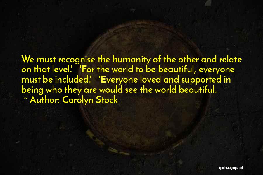 Being Supported Quotes By Carolyn Stock