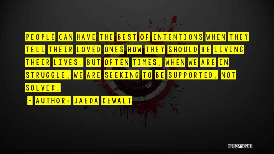 Being Supported Quotes By Jaeda DeWalt