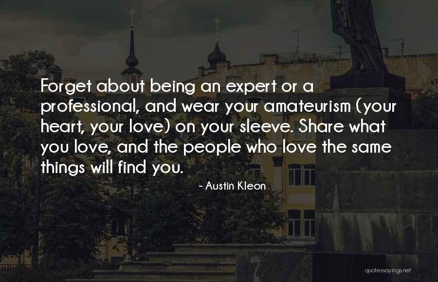 Being Sure About Love Quotes By Austin Kleon Being Sure About Love Quotes By Austin Kleon