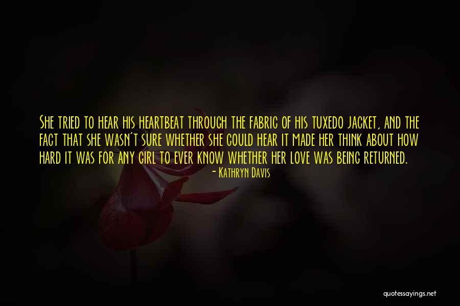 Being Sure About Love Quotes By Kathryn Davis Being Sure About Love Quotes By Kathryn Davis
