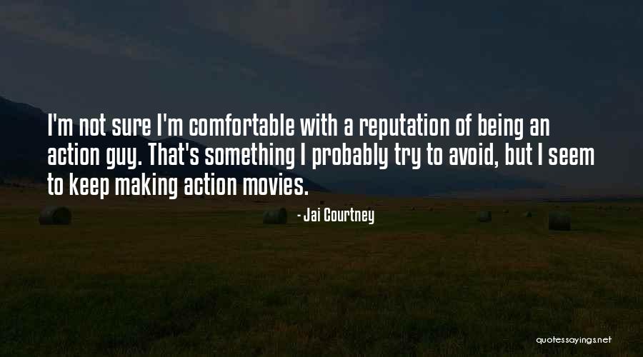 Being Sure Of Something Quotes By Jai Courtney Being Sure Of Something Quotes By Jai Courtney