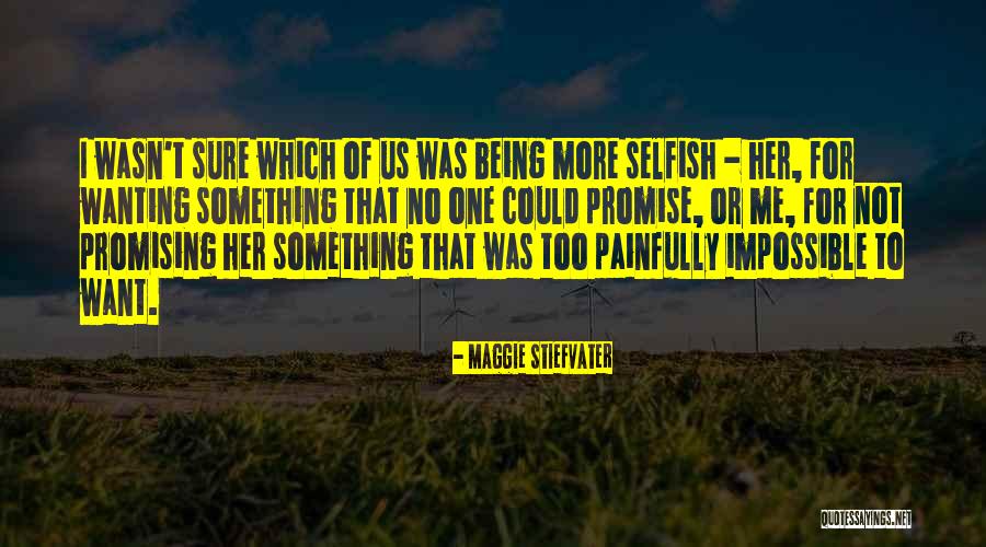 Being Sure Of Something Quotes By Maggie Stiefvater Being Sure Of Something Quotes By Maggie Stiefvater