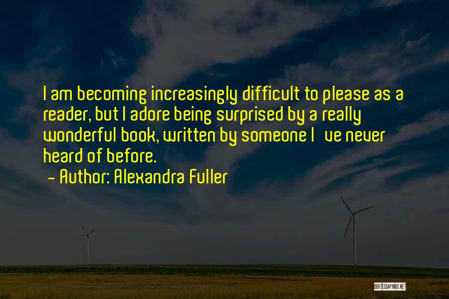 Being Surprised By Someone Quotes By Alexandra Fuller