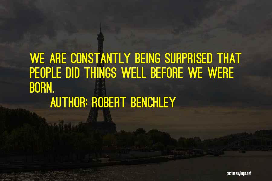 Being Surprised By Someone Quotes By Robert Benchley
