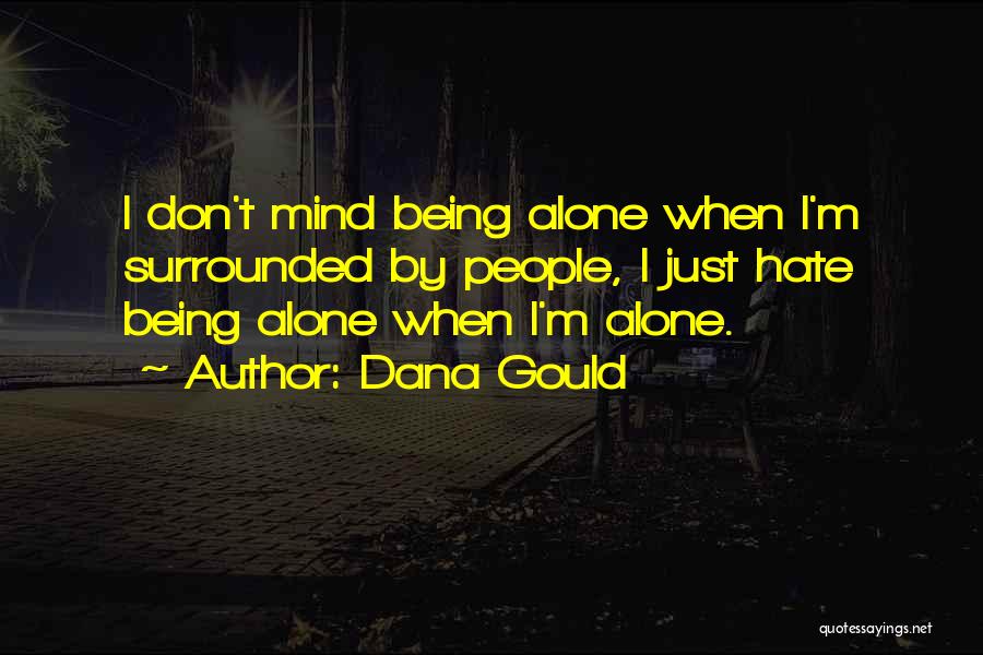 Being Surrounded But Alone Quotes By Dana Gould