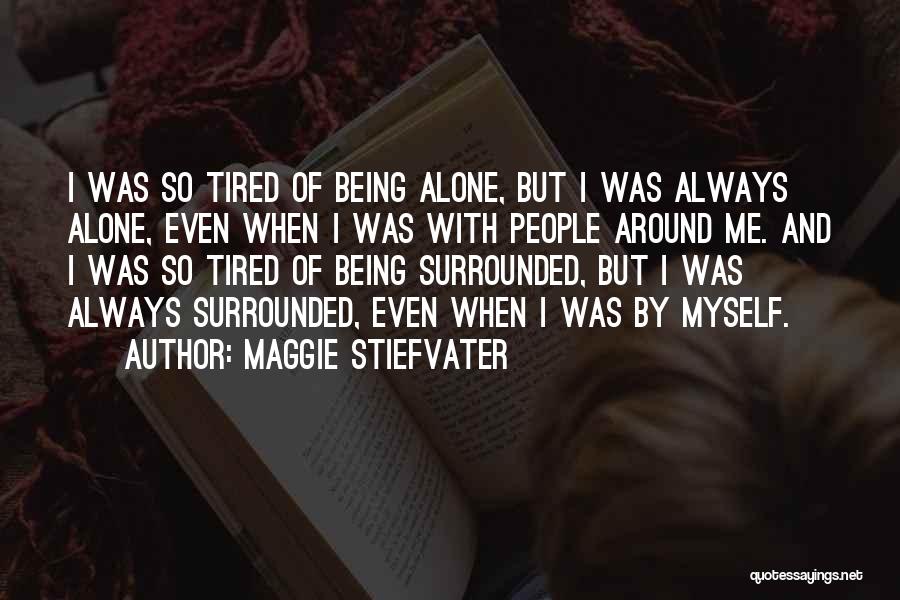 Being Surrounded But Alone Quotes By Maggie Stiefvater