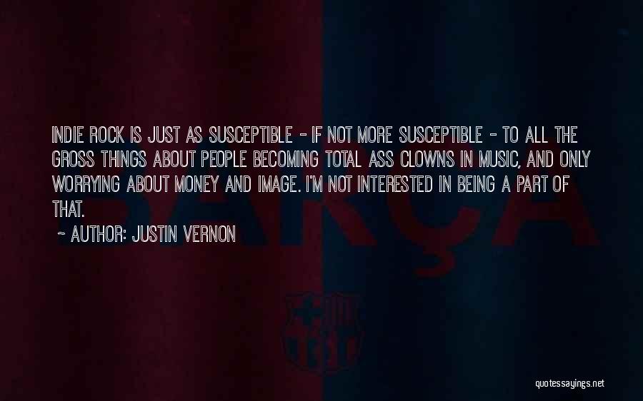 Being Susceptible Quotes By Justin Vernon