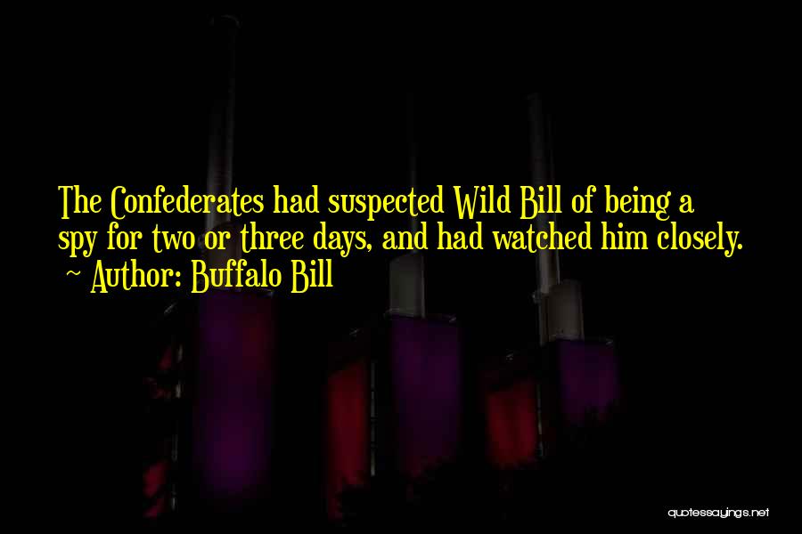 Being Suspected Quotes By Buffalo Bill