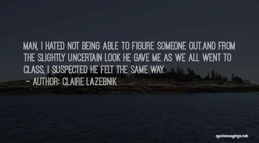 Being Suspected Quotes By Claire LaZebnik