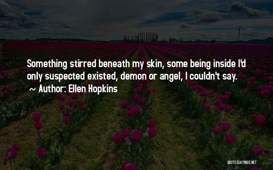 Being Suspected Quotes By Ellen Hopkins