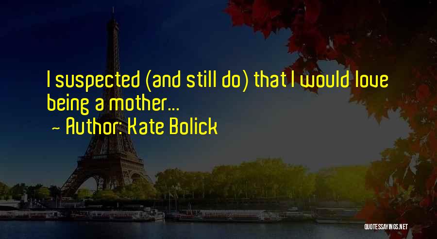 Being Suspected Quotes By Kate Bolick