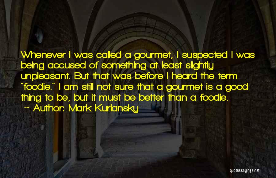 Being Suspected Quotes By Mark Kurlansky