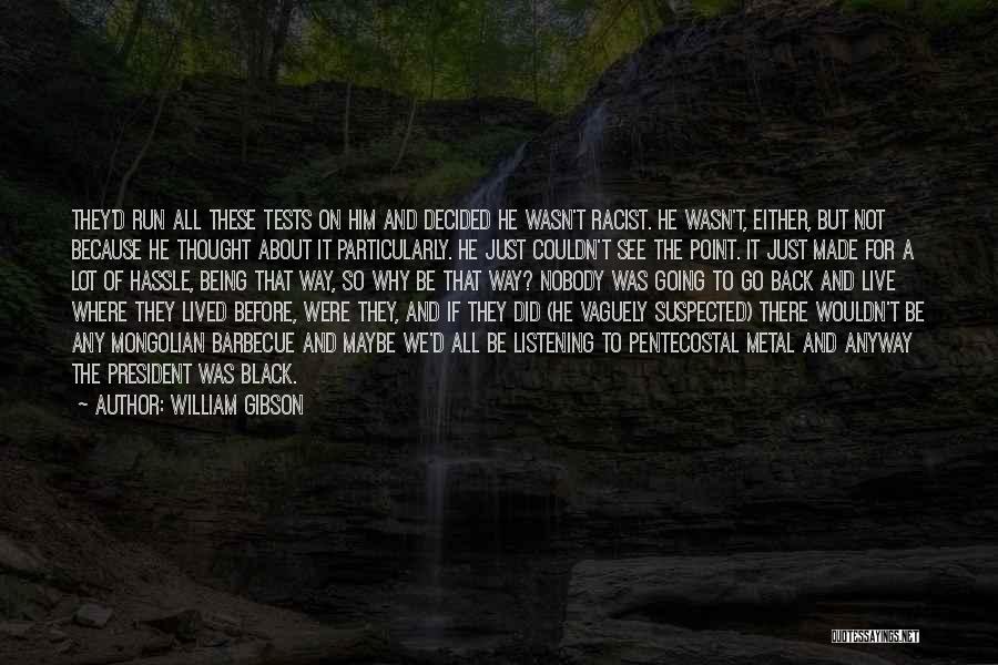 Being Suspected Quotes By William Gibson