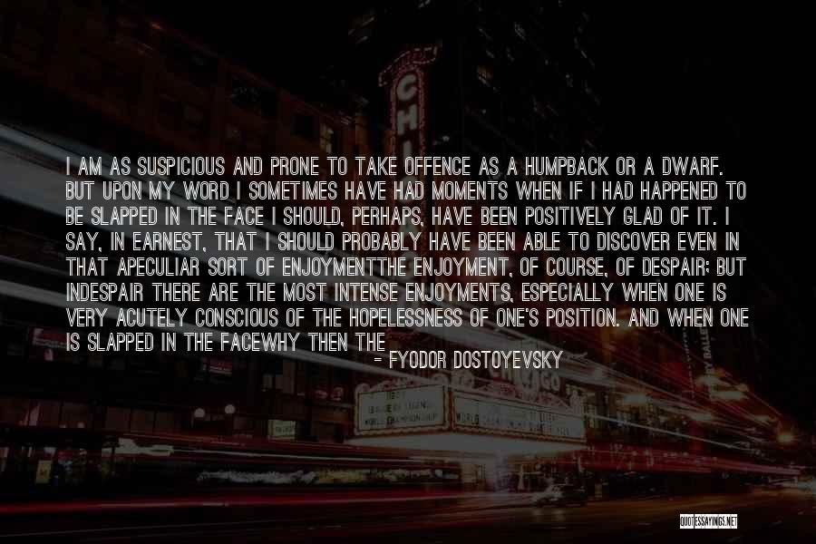 Being Suspicious Quotes By Fyodor Dostoyevsky Being Suspicious Quotes By Fyodor Dostoyevsky