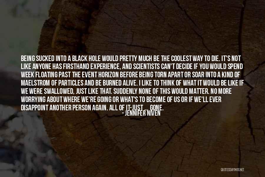 Being Swallowed Quotes By Jennifer Niven Being Swallowed Quotes By Jennifer Niven