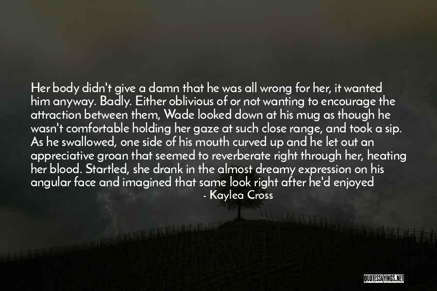 Being Swallowed Quotes By Kaylea Cross Being Swallowed Quotes By Kaylea Cross