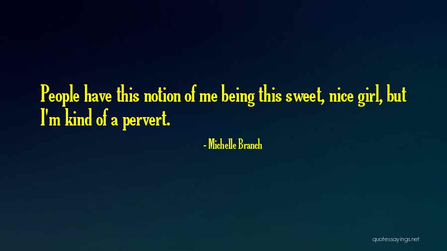 Being Sweet And Nice Quotes By Michelle Branch