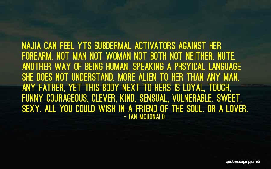 Being Sweet To Your Lover Quotes By Ian McDonald Being Sweet To Your Lover Quotes By Ian McDonald