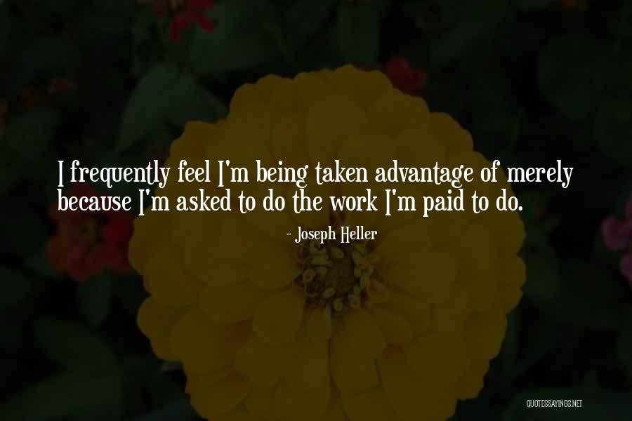 Being Taken Advantage Off Quotes By Joseph Heller Being Taken Advantage Off Quotes By Joseph Heller