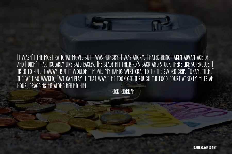 Being Taken Advantage Quotes By Rick Riordan