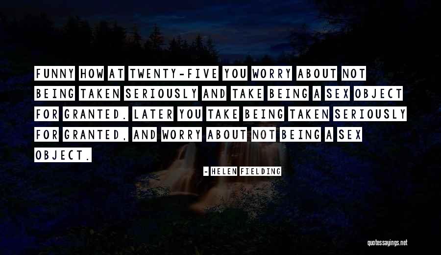 Being Taken For Granted By Someone Quotes By Helen Fielding Being Taken For Granted By Someone Quotes By Helen Fielding
