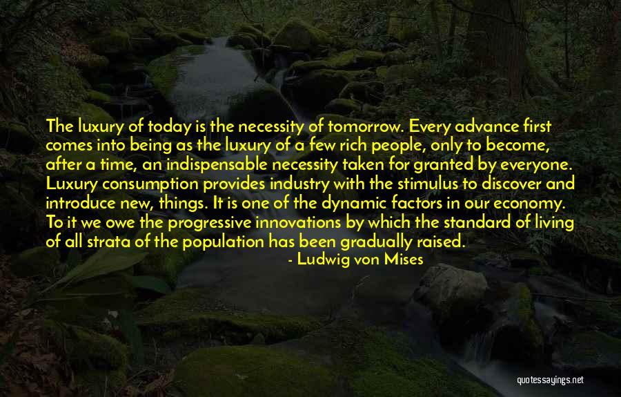 Being Taken For Granted Quotes By Ludwig Von Mises Being Taken For Granted Quotes By Ludwig Von Mises