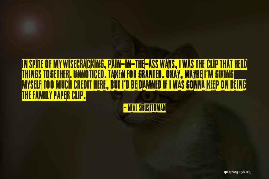 Being Taken For Granted Quotes By Neal Shusterman Being Taken For Granted Quotes By Neal Shusterman