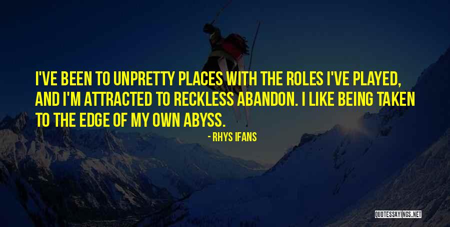 Being Taken Quotes By Rhys Ifans