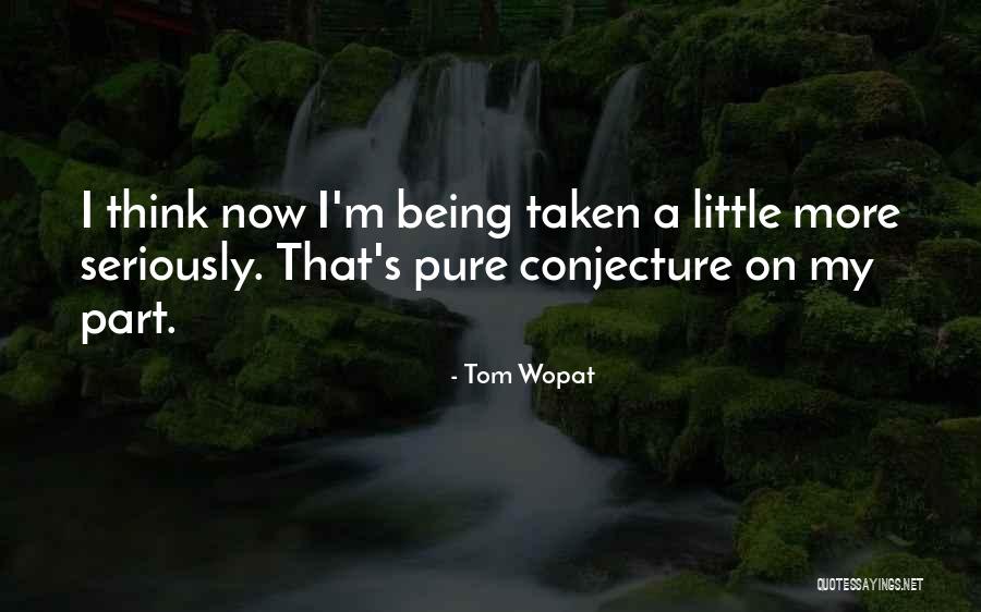 Being Taken Quotes By Tom Wopat