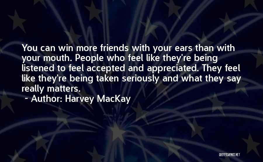 Being Taken Seriously Quotes By Harvey MacKay