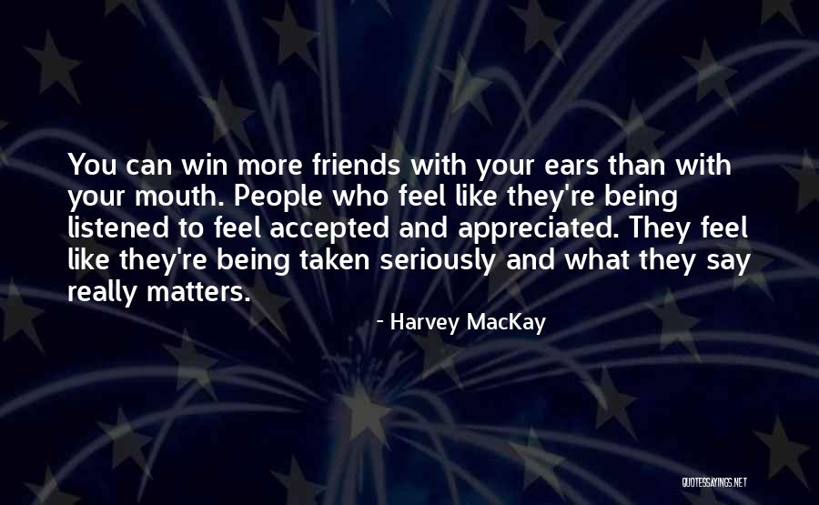 Being Taken Seriously Quotes By Harvey MacKay