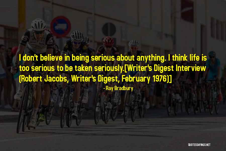 Being Taken Seriously Quotes By Ray Bradbury